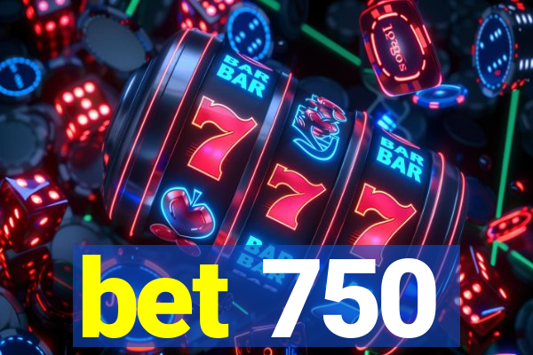 bet 750